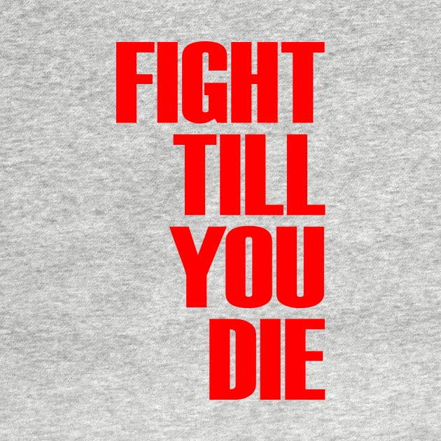 FIGHT TILL YOU DIE by OrangeCup